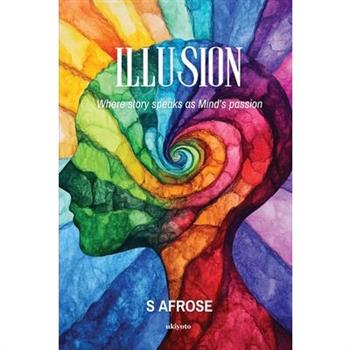 Illusion Where story speaks as Mind's passion