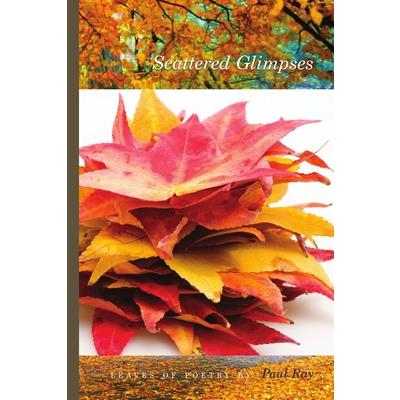 Scattered Glimpses - Leaves Of Poetry
