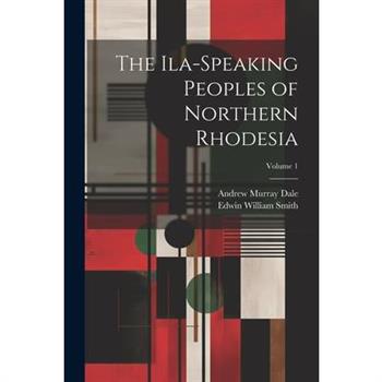 The Ila-speaking Peoples of Northern Rhodesia; Volume 1