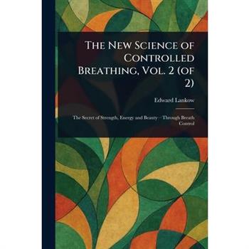 The New Science of Controlled Breathing, Vol. 2 (of 2)