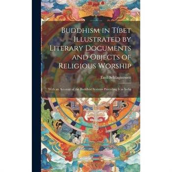Buddhism in T穩bet Illustrated by Literary Documents and Objects of Religious Worship