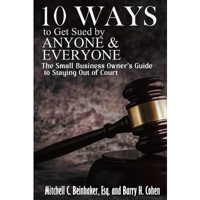 10 Ways To Get Sued By Anyone & Everyone
