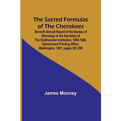 The Sacred Formulas of the Cherokees; Seventh Annual Report of the Bureau of Ethnology to the Secretary of the Smithsonian Institution, 1885-1886, Government Printing Office, Washington, 1891, pages 3