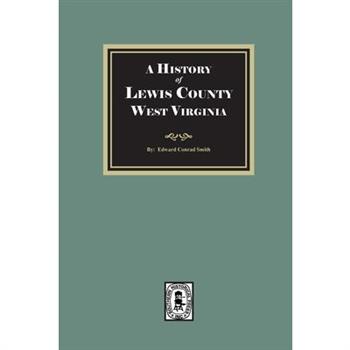 A History of Lewis County, West Virginia