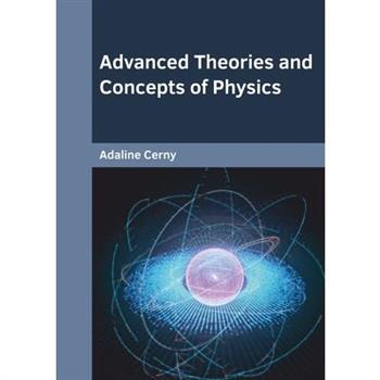 Advanced Theories and Concepts of Physics