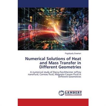 Numerical Solutions of Heat and Mass Transfer in Different Geometries