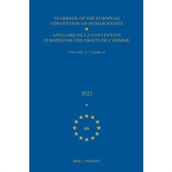 Yearbook of the European Convention on Human Rights / Annuaire de la Convention Europ矇enne Des Droits de l'Homme, Volume 66 (2023) (Volume II)