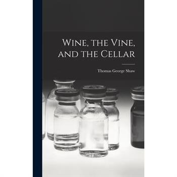 Wine, the Vine, and the Cellar