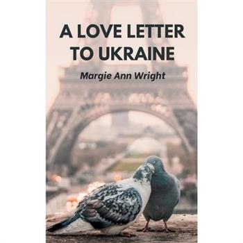 A Love Letter To Ukraine
