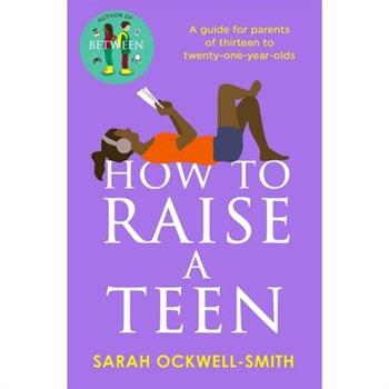 How to Raise a Teen