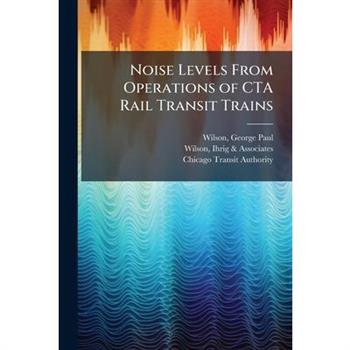 Noise Levels From Operations of CTA Rail Transit Trains