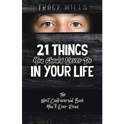 21 Things You Should Never Do in Your Life