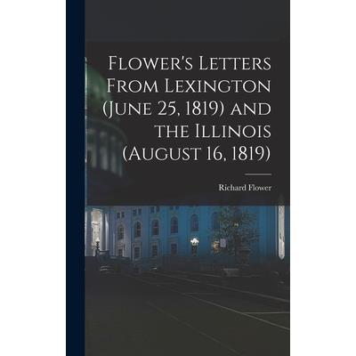 Flower's Letters From Lexington (June 25, 1819) and the Illinois (August 16, 1819)
