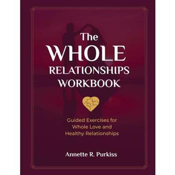The Whole Relationships Workbook