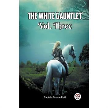 The White Gauntlet Vol. Three The White Gauntlet Vol. Three