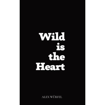 Wild is the Heart Wild is the Heart