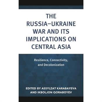The Russia-Ukraine War and Its Implications on Central Asia