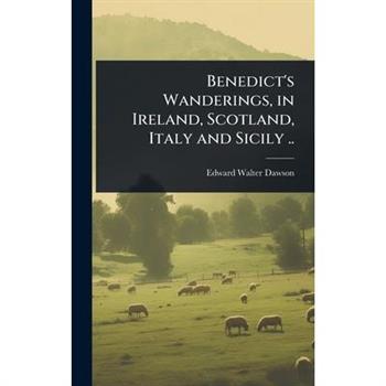 Benedict’s Wanderings, in Ireland, Scotland, Italy and Sicily ..
