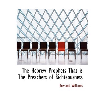 The Hebrew Prophets That Is the Preachers of Richteousness