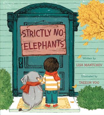Strictly no elephants / written by Lisa Mantchev ; illustrated by Taeeun Yoo.  Mantchev, Lisa, author.