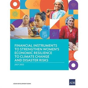 Financial Instruments to Strengthen Women's Economic Resilience to Climate Change and Disaster Risks