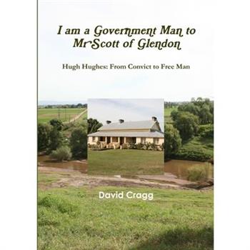 I am a Government Man to Mr Scott of Glendon