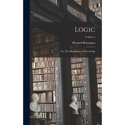 Logic; or, The Morphology of Knowledge; Volume 1