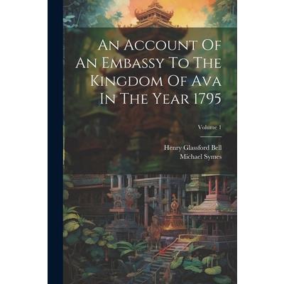 An Account Of An Embassy To The Kingdom Of Ava In The Year 1795; Volume 1