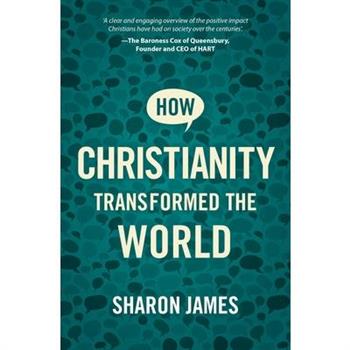 How Christianity Transformed the World