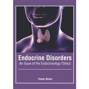 Endocrine Disorders: An Issue of the Endocrinology Clinics