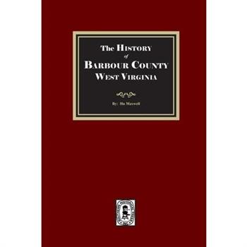 The History of Barbour County, West Virginia