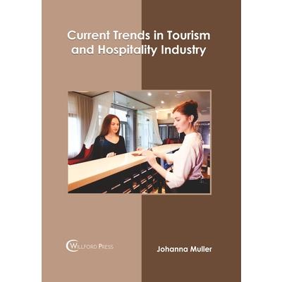 Current Trends in Tourism and Hospitality Industry