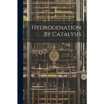 Hydrogenation By Catalysis