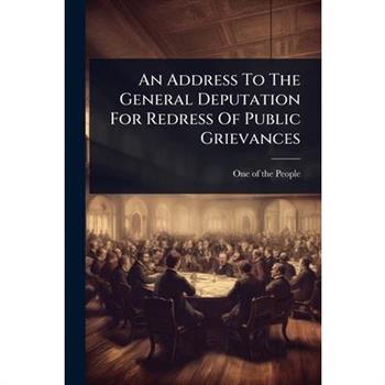An Address To The General Deputation For Redress Of Public Grievances