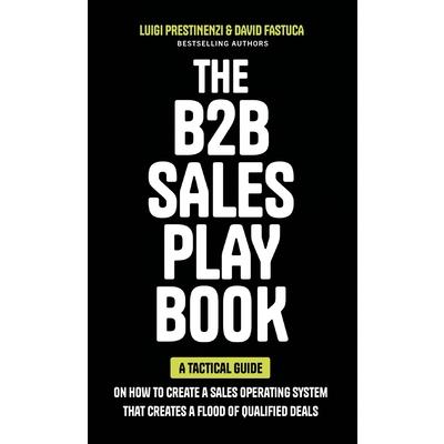The B2B Sales Playbook The B2B Sales Playbook