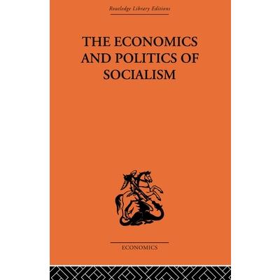 The Economics and Politics of Socialism