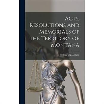 Acts, Resolutions and Memorials of the Territory of Montana