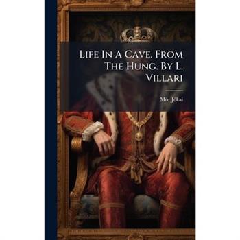Life In A Cave. From The Hung. By L. Villari