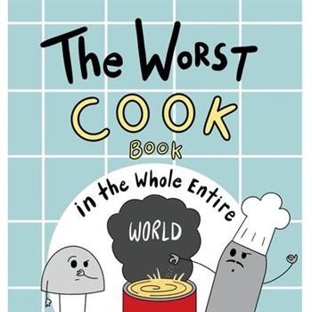 The Worst Cook Book in the Whole Entire World