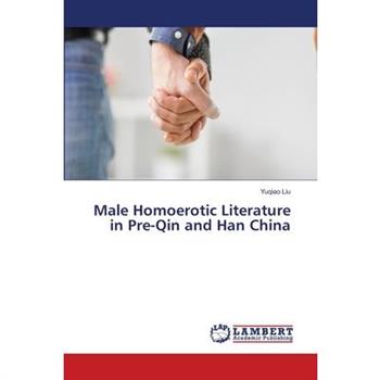 Male Homoerotic Literature in Pre-Qin and Han China
