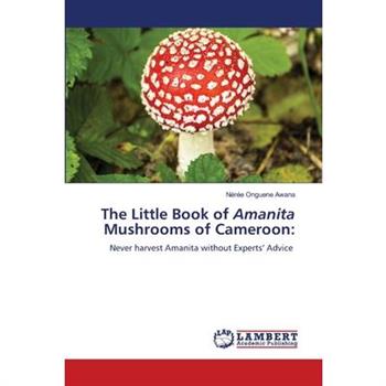 The Little Book of Amanita Mushrooms of Cameroon