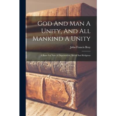 God And Man A Unity, And All Mankind A Unity