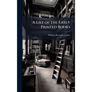 A List of the Early Printed Books