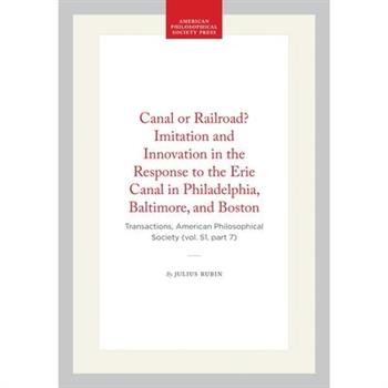 Canal or Railroad? Imitation and Innovation in the Response to the Erie Canal in Philadelphia, Baltimore, and Boston