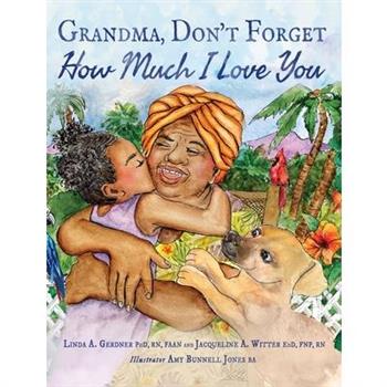 Grandma, Don’t Forget How Much I Love You