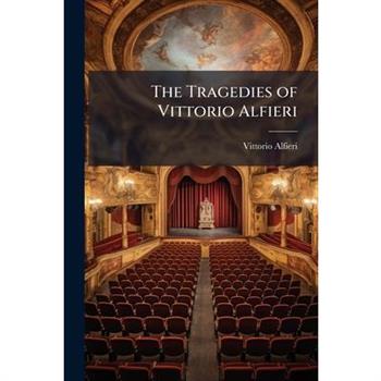 The Tragedies of Vittorio Alfieri