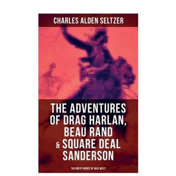 The Adventures of Drag Harlan, Beau Rand & Square Deal Sanderson - The Great Heroes of Wild West