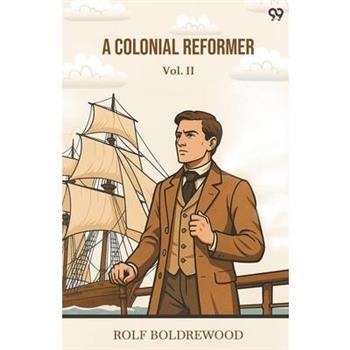 A Colonial Reformer Vol. II