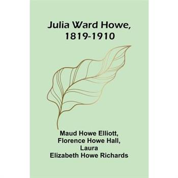 Julia Ward Howe, 1819-1910