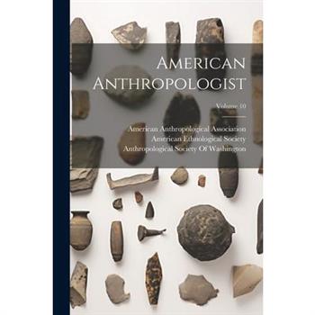 American Anthropologist; Volume 10